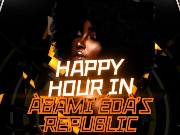 Happy Hour in Abàmi Edà’s Republic